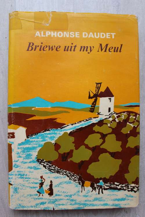 Briewe Uit My Meul - Alphonse Daudet -  (Vertaal Jan Rabie)