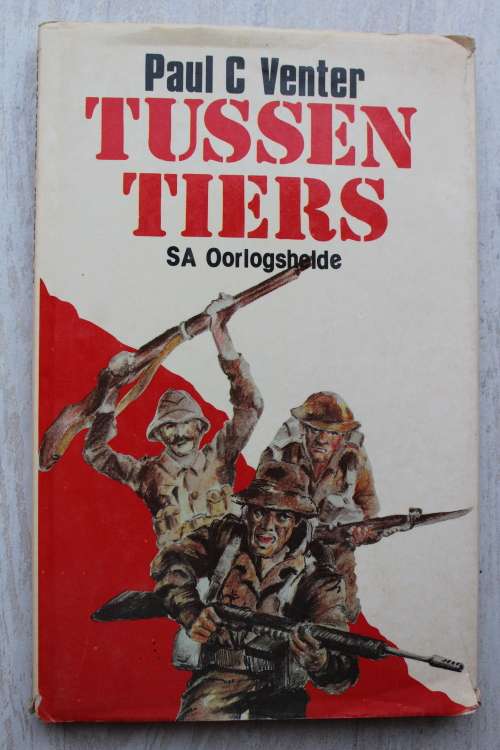 Tussen Tiers - SA Oorlogshelde - Paul C Venter