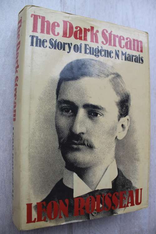 The Dark Stream, The Story Of Eugene N. Marais - Leon Rousseau