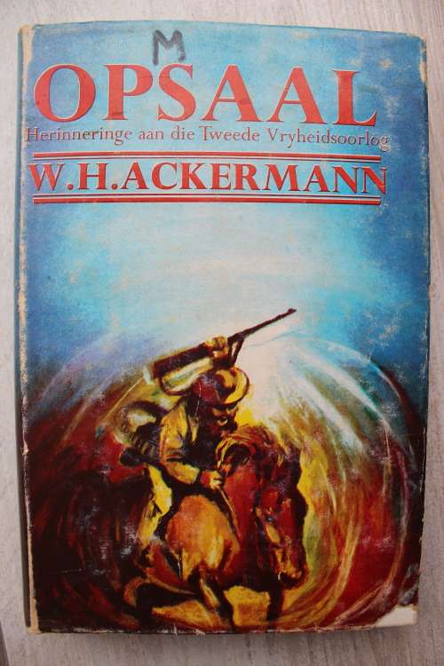 OPSAAL: Herinneringe aan die Tweede Vryheidsoorlog deur WH Ackermann (1969) Voortrekkerpers