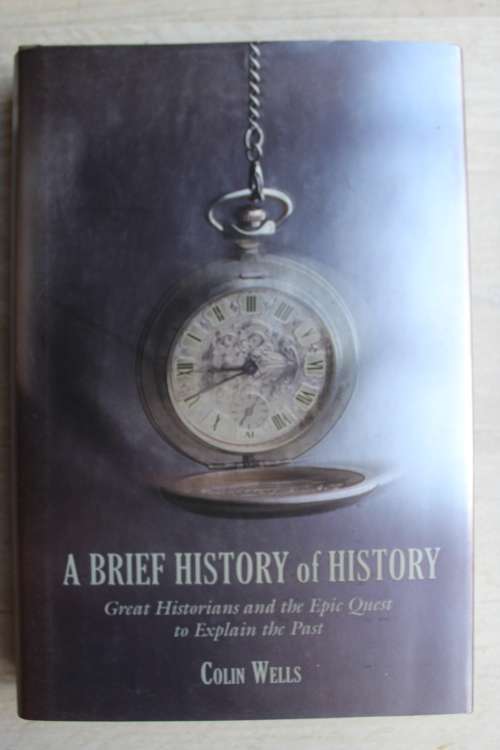A Brief history of history - Colin Wells