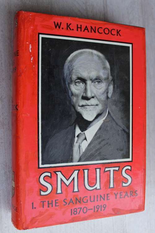 Smuts: Volume 1: The Sanguine Years 1870-1919 -   W.K. Hancock