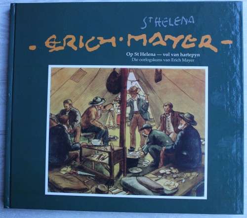 Op St. Helena - Vol Van Hartepyn: Die Oorlogskuns van Erich Mayer