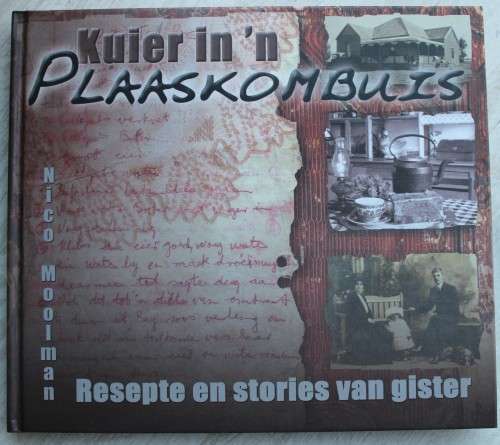 Kuier in `n Plaaskombuis, Resepte en Stories van Gister - Nico Moolman