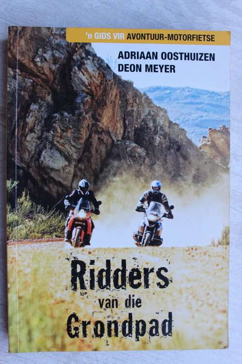 Ridders van die Grondpad `n Gids vir Avontuur-motorfietse-  Oosthuizen & Deon Meyer