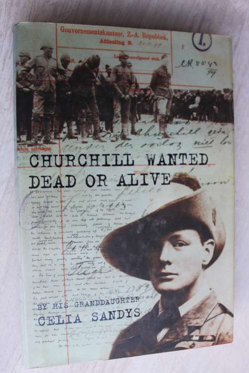 Churchill Wanted Dead or Alive - By his Granddaughter Celia Sandys