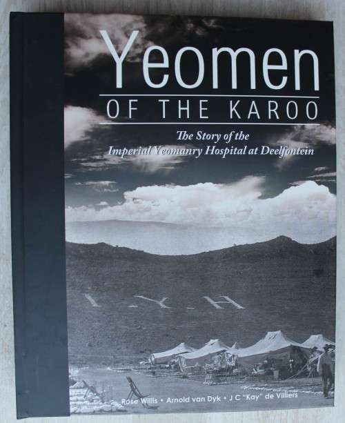 Yeomen of the Karoo  The Story of the Imperial Yeomanry Hospital at Deelfontein