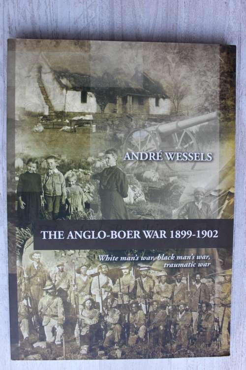 SIGNED: The Anglo-Boer War 1899 - 1900  - Andre Wessels
