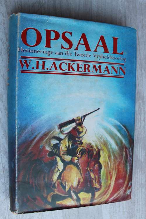 OPSAAL: Herinneringe aan die Tweede Vryheidsoorlog deur WH Ackermann (1969) Voortrekkerpers
