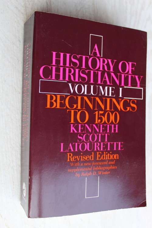A History of Christianaity - Volume 1 - Latourette