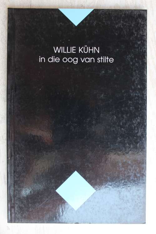 In die oog van stilte - Willie Kuhn          Gedigte