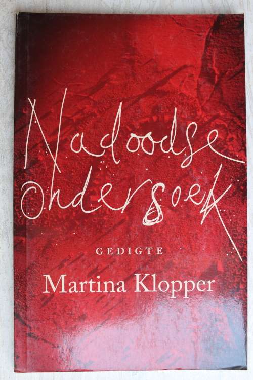Nadoodse ondersoek - Gedigte - Martina Klopper