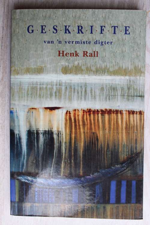 Geskrifte Van `n Vermiste Digter  - Henk Rall
