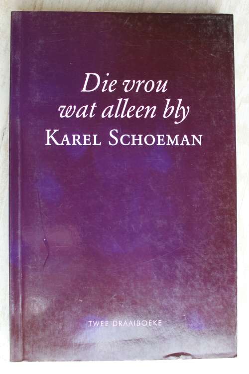 Die vrou wat alleen bly - Karel Schoeman