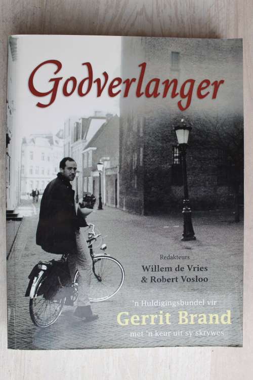 Godverlanger - `n Huldigingsbundel vir Gerrit Brand - met `n keur uit sy skrywes