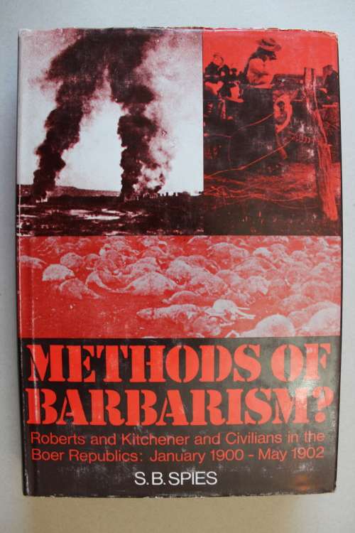 METHODS OF BARBARISM? ROBERTS, KITCHENER AND CIVILIANS IN THE BOER REPUBLICS: JAN.1900-MAY 1902