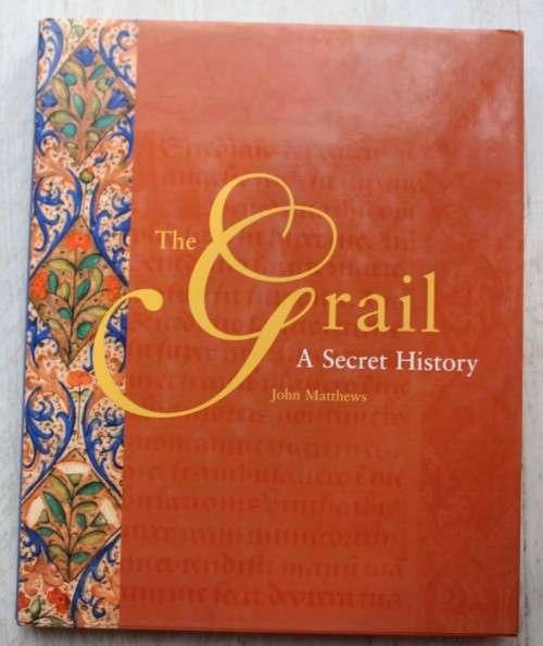 The Grail. A Secret History. John Matthews.