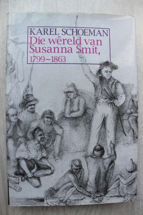 Die Wereld van Susanna Smit 1799 - 1863 - Schoeman, Karel