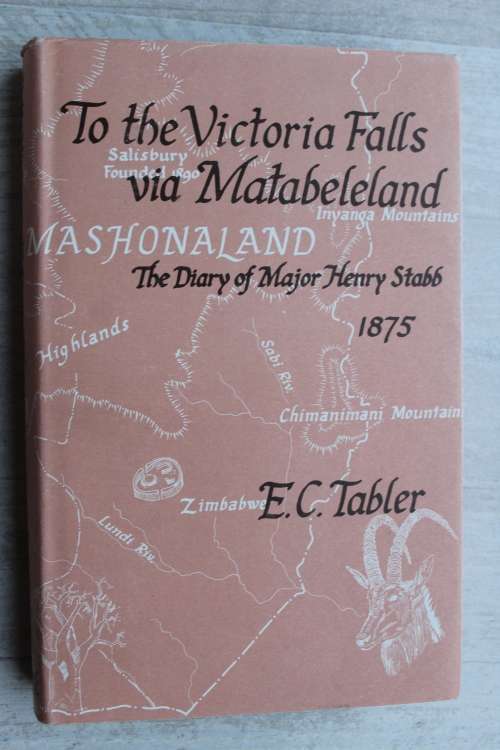To the Victoria Falls via Matabeleland by EC Tabler | The Diary of Major Henry Stabb 1875