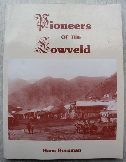 Pioneers of the Lowveld -  Hans Bornman