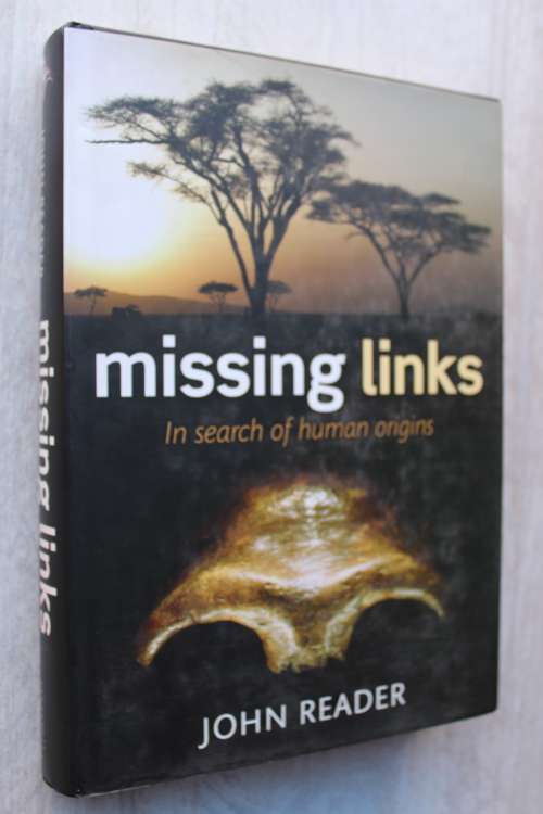 Missing Links: In Search of Human Origins - John Reader