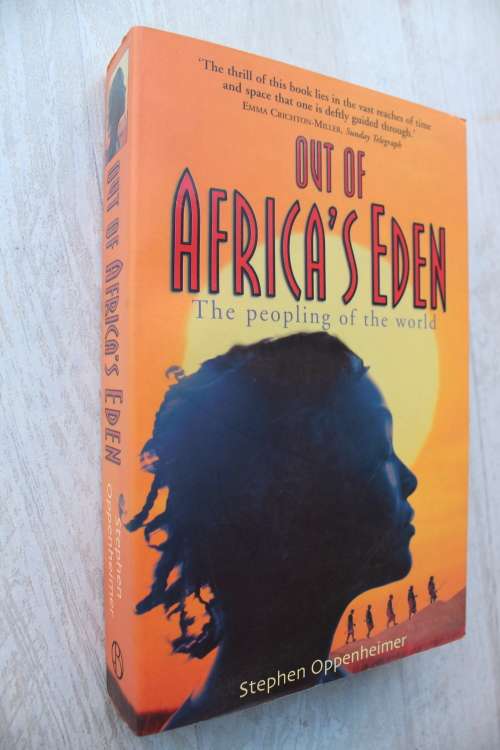 OUT OF AFRICA`S EDEN The Peopling of the World - Stephen Oppenheimer