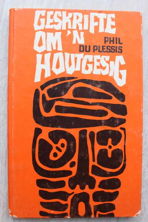 Geskrifte om n Houtgesig - Phil du Plessis