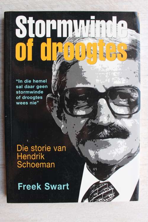 Stormwinde of droogtes- Die storie van Hendrik Schoeman - Freek Swart
