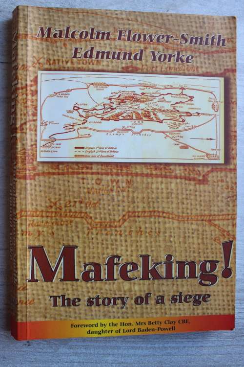 MAFEKING! The story of a siege / Malcolm Flower-Smith Edmund Yorke