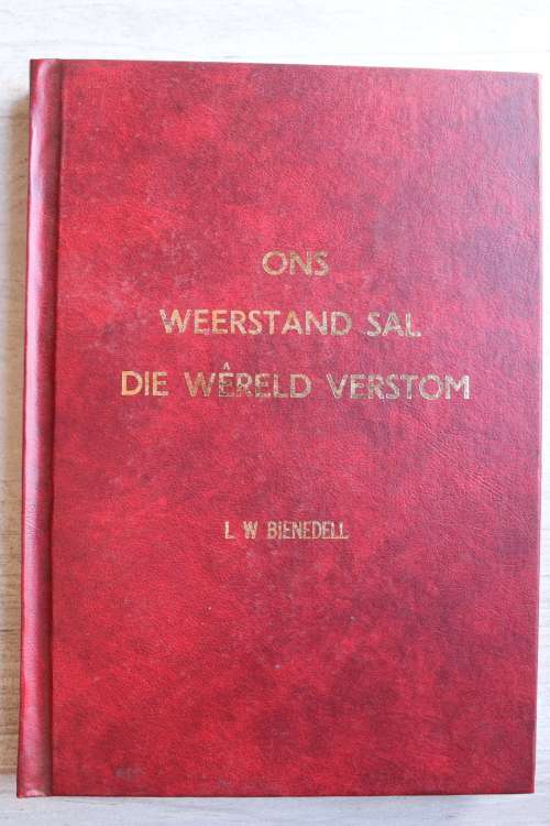 Ons weerstand sal die wereld verstom -   saamgestel deur LW Bienedell (1998)