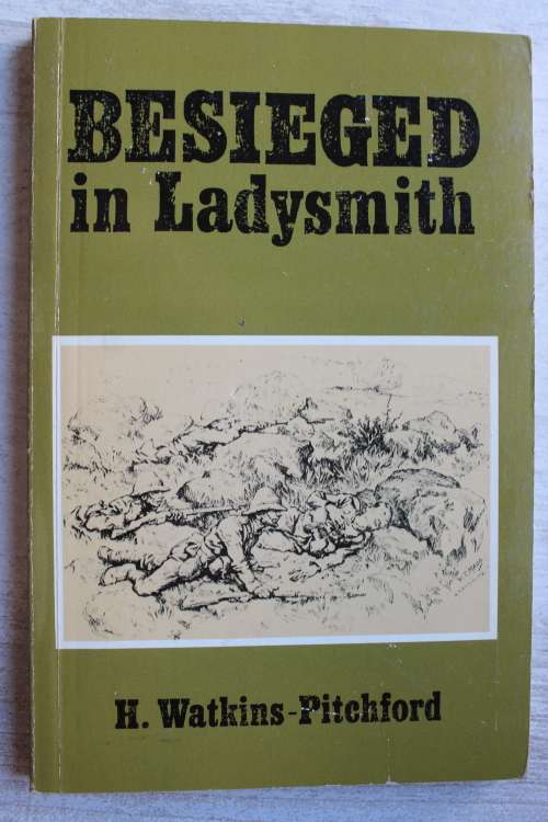 BESIEGED IN LADYSMITH - H WATKINS-PITCHFORD