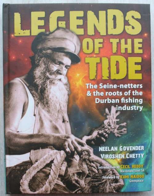 Legends of the Tide, The Seine-Netters & the Roots of  Durban Fishing Industry - Govender / Chetty