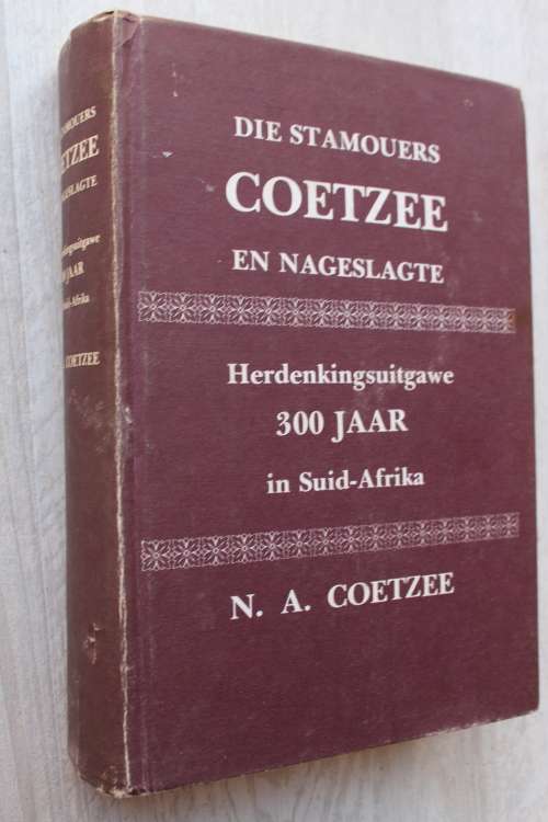 Die Stamouers COETZEE en Nageslagte. Herdenkingsuitgawe 300 Jaar in Suid Afrika