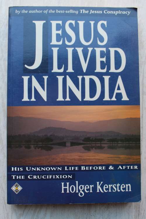 Jesus Lived in India: His Unknown Life Before and After the Crucifixion - Kersten