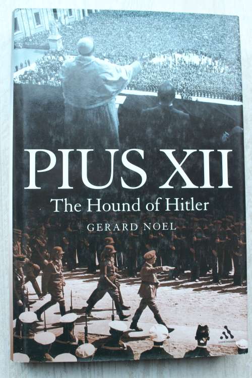 Pius XII: The Hound of Hitler - Gerard Noel