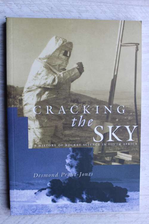 Cracking the Sky: A History of Rocket Science in South Africa | Desmond Prout-Jones