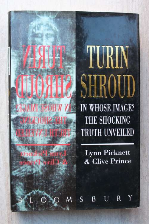 Turin Shroud In Whose Image? By Lynn Picknett & Clive Prince