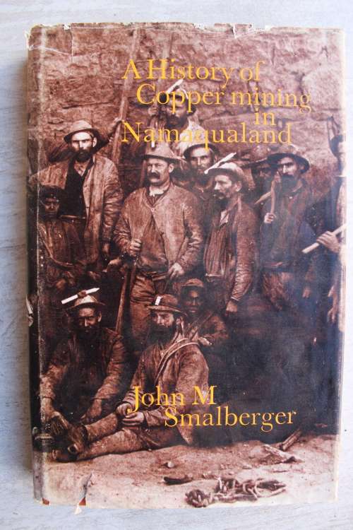 THE HISTORY OF COPPER MINING IN NAMAQUALAND -  John M Smalberger