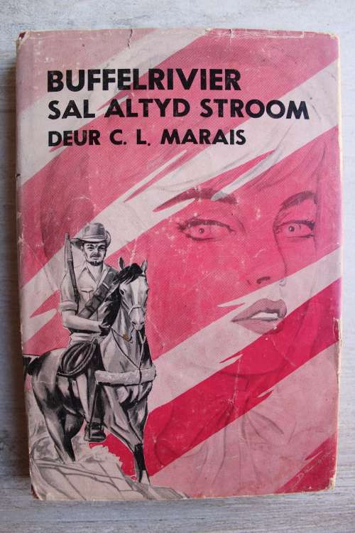 Buffelrivier sal altyd stroom - CL Marais    Anglo-Boereoorlog verhaal