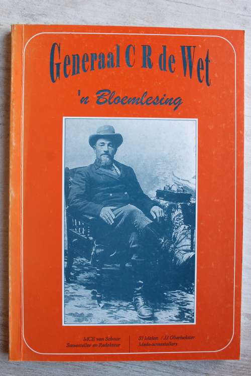 Generaal C R de Wet, `n bloemlesing - Van Schoor & Oberholster