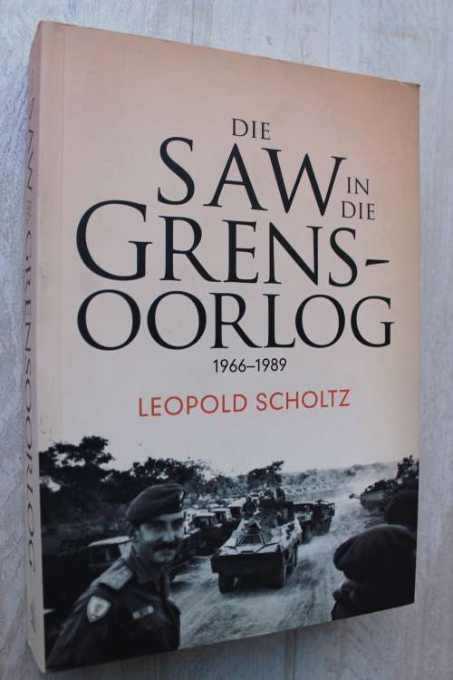 DIE SAW IN DIE GRENSOORLOG 1966-1989     Leopold Scholtz
