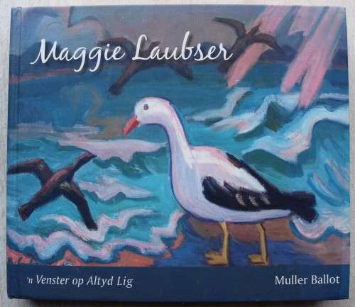 MAGGIE LAUBSER - `n Venster op Altyd Lig deur MULLER BALLOT