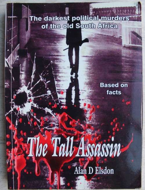 SIGNED: The Tall Assassin, The Darkest Political Murders of the Old SA - Alan D. Elsdon
