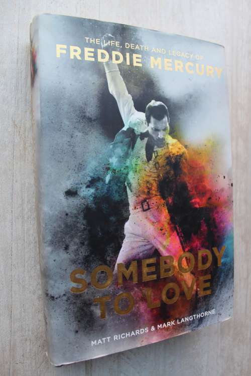 Somebody to Love: The Life, Death and Legacy of Freddie Mercury