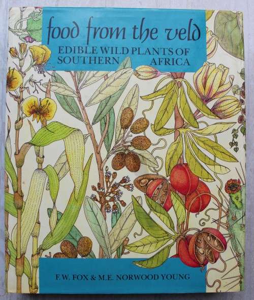 Food From the Veld: Edible Wild Plants of Southern Africa - Fox & Young