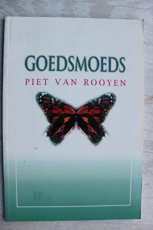 Goedsmoeds  - Piet van Rooyen      Gedigte