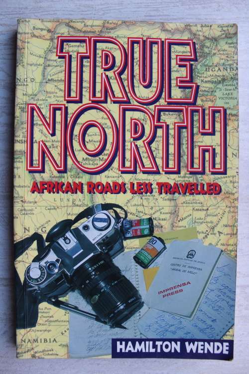True North: African roads less travelled - Hamilton Wende