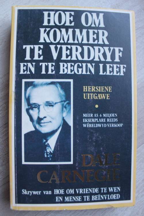 HOE OM KOMMER TE VERDRYF EN TE BEGIN LEEF - DALE CARNEGIE
