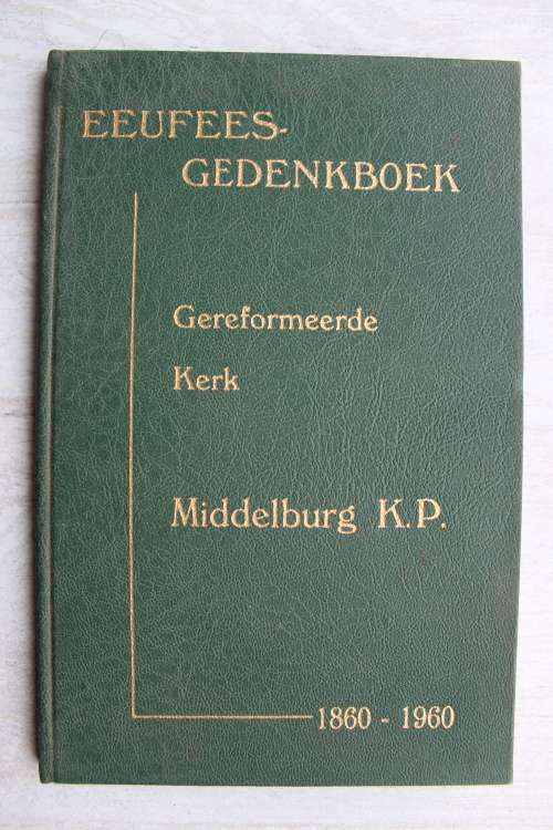 Gereformeerde Gemeente Middelburg Eeufees Gedenkboek 1860 - 1960
