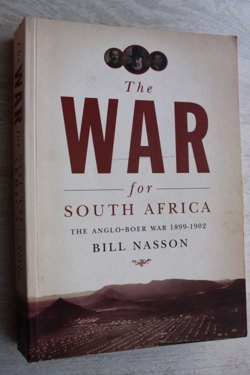 The War for South Africa The Anglo-Boer War 1899-1902 - Bill Nasson